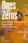 Ones and Zeros Understanding Boolean Algebra Digital Circuits and The Logic of Sets
