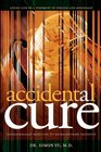 Accidental Cure: Extraordinary Medicine for Extraordinary Patients