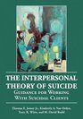 The Interpersonal Theory of Suicide Guidance for Working With Suicidal Clients