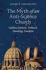 The Myth of an AntiScience Church Galileo Darwin Teilhard Hawking Dawkins