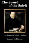 The Sword of the Spirit The Story of William Tyndale