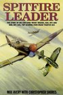 SPITFIRE LEADER The Story of Wg Cdr Evan Rosie Mackie DSO DFC and Bar DFC  Top Scoring WWII RNZAF Fighter