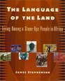 The Language of the Land Living Among a StoneAge People in Africa
