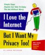 I Love the Internet but I Want My Privacy Too