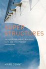 Super Structures The Science of Bridges Buildings Dams and Other Feats of Engineering