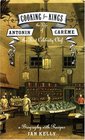 Cooking for Kings  The Life of Antonin Careme the First Celebrity Chef