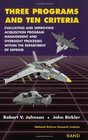 Three Programs and Ten Criteria Evaluating and Improving Acquisition Program Management and Oversight Processes Within the Department of Defense