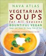 Vegetarian Soups for All Seasons Bountiful Vegan Soups and Stews for Every Time of Year