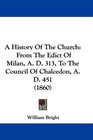 A History Of The Church From The Edict Of Milan A D 313 To The Council Of Chalcedon A D 451