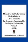 Memoires De M Le Comte De Rochefort Avec Plusierus Particularites Remarquables Du Regne De Louis Le Grand