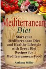 Mediterranean Diet Start your Mediterranean Diet and Healthy Lifestyle with Great Diet Recipes for Mediterranean Food