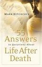 55 Answers to Questions About Life After Death