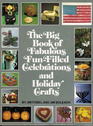 The big book of fabulous funfilled celebrations and holiday crafts