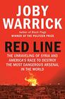 Red Line The Unraveling of Syria and America's Race to Destroy the Most Dangerous Arsenal in the World