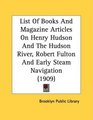 List Of Books And Magazine Articles On Henry Hudson And The Hudson River Robert Fulton And Early Steam Navigation