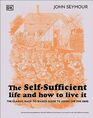 The SelfSufficient Life and How to Live It The Complete BacktoBasics Guide