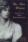 Her Own Woman The Life of Mary Wollstonecraft