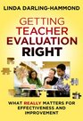 Getting Teacher Evaluation Right What Really Matters for Effectiveness and Improvement