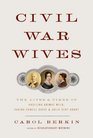 Civil War Wives The Lives and Times of Angelina Grimke Weld Varina Howell Davis and Julia Dent Grant
