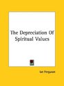 The Depreciation of Spiritual Values