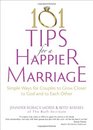 101 Tips for a Happier Marriage Simple Ways for Couples to Grow Closer to God and to Each Other