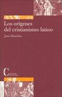 Los Origenes Del Cristianismo Latino/ The Origins of Latin Christianity