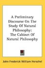 A Preliminary Discourse On The Study Of Natural Philosophy The Cabinet Of Natural Philosophy