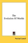 The Evolution Of Worlds