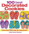 100 Best Decorated Cookies Featuring 750 StepbyStep Photos