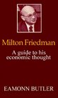 Milton Friedman A Guide to His Economic Thought