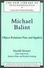 Michael Balint Object Relations Pure and Applied