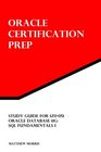Study Guide for 1Z0051 Oracle Database 11g SQL Fundamentals I Oracle Certification Prep