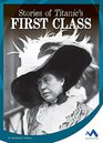 Stories of Titanic's First Class (Titanic Stories)