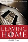 Leaving Home  The Art of Separating From Your Difficult Family