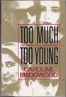 Too Much Too Young  The Novel of a Generation
