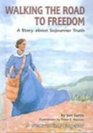Walking the Road to Freedom A Story About Sojourner Truth