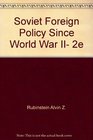 Soviet Foreign Policy Since World War II 2e