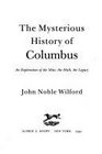 The Mysterious History Of Columbus An Exploration of the Man the Myth the Legacy