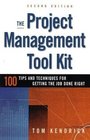 The Project Management Tool Kit 100 Tips and Techniques for Getting the Job Done Right