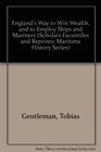 England's Way to Win Wealth, and to Employ Ships and Mariners (Scholars Facsimiles and Reprints: Maritime History Series)