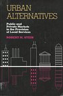 Urban Alternatives Public and Private Markets in the Provision of Local Services