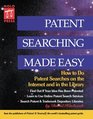 Patent Searching Made Easy How to Do Patent Searches on the Internet and in the Library