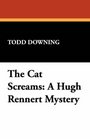 The Cat Screams A Hugh Rennert Mystery