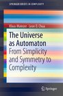 The Universe as Automaton From Simplicity and Symmetry to Complexity