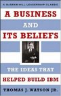 A Business and Its Beliefs The Ideas That Helped Build IBM