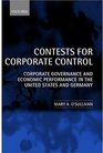 Contests for Corporate Control Corporate Governance and Economic Performance in the United States and Germany