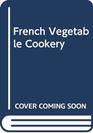 FRENCH VEGETABLE COOKERY
