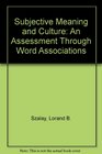Subjective Meaning and Culture An Assessment Through Word Associations