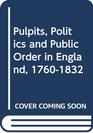 Pulpits Politics and Public Order in England 17601832