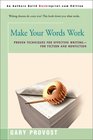 Make Your Words Work Proven Techniques for Effective Writing for Fiction and Nonfiction